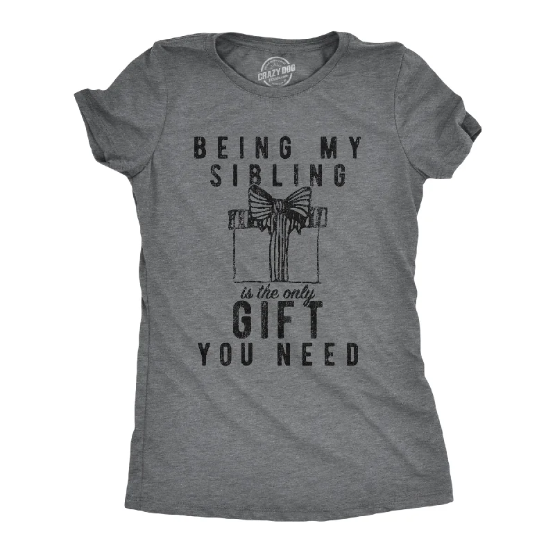 Plus Size Women T Shirt for a Comfortable and Flattering FitBeing My Sibling Is The Only Gift You Need Women's T Shirt