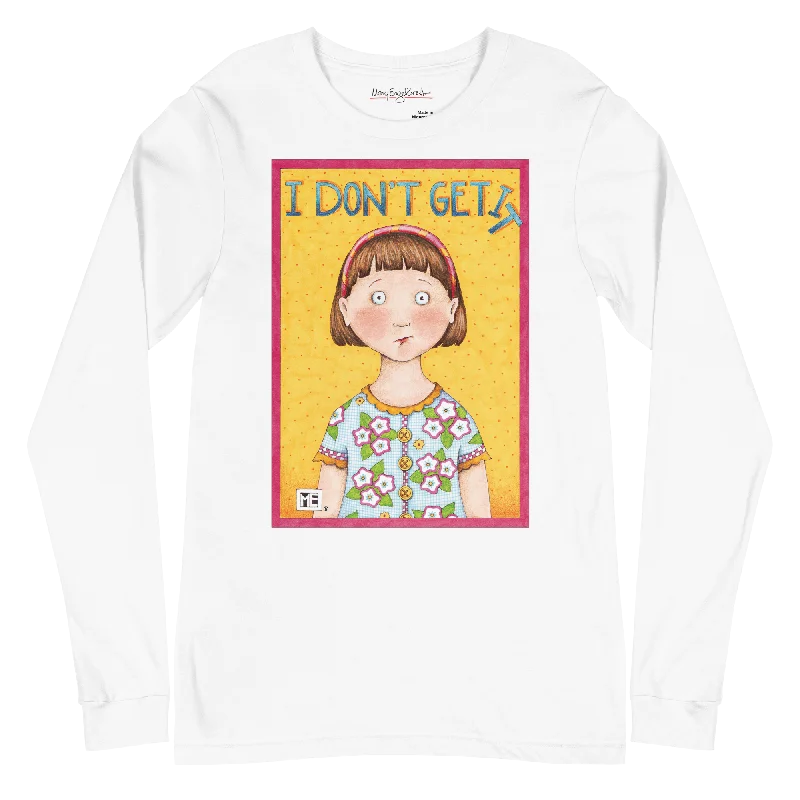 Women's thermal long sleeve fleece - lined shirtI Don't Get It Unisex Long Sleeve T-Shirt